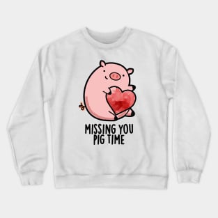 Miss You Pig Time Funny Animal Pun Crewneck Sweatshirt